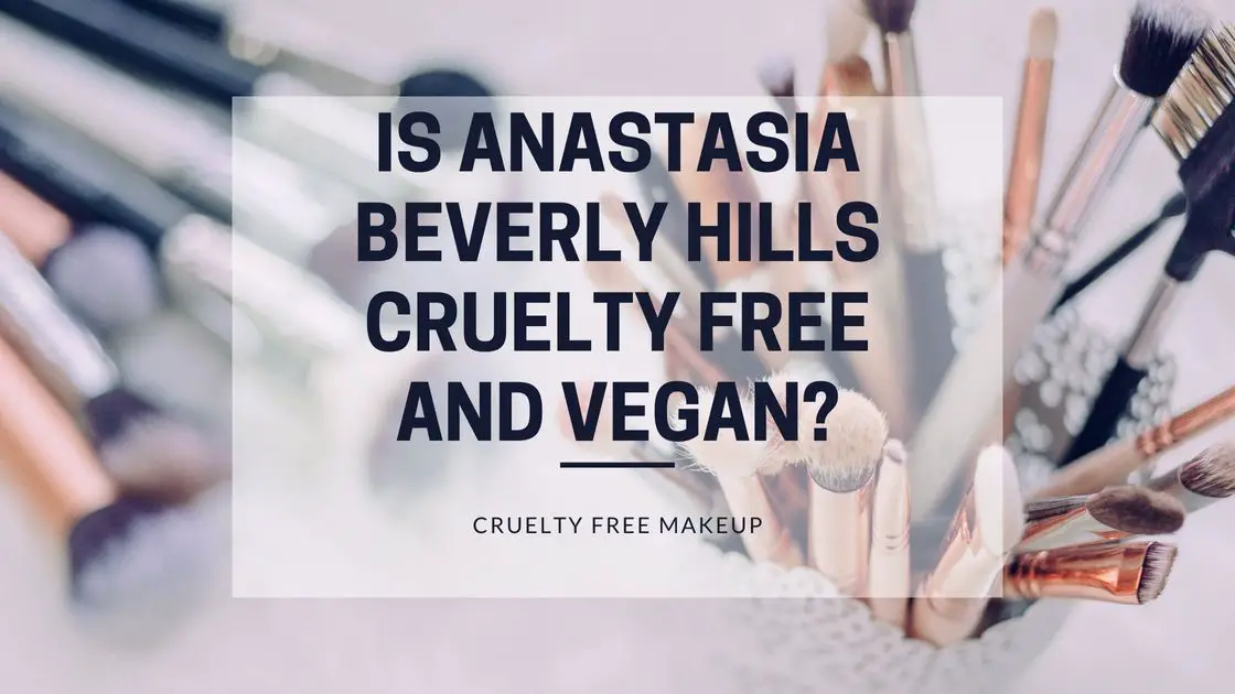 is Anastasia Beverly Hills cruelty free and vegan featured image