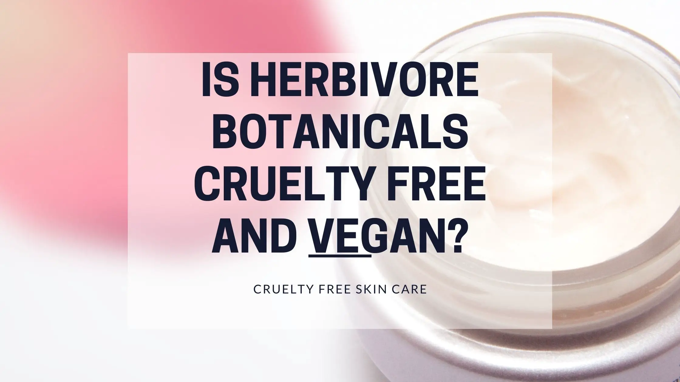 is herbivore botanicals cruelty free and vegan featured image