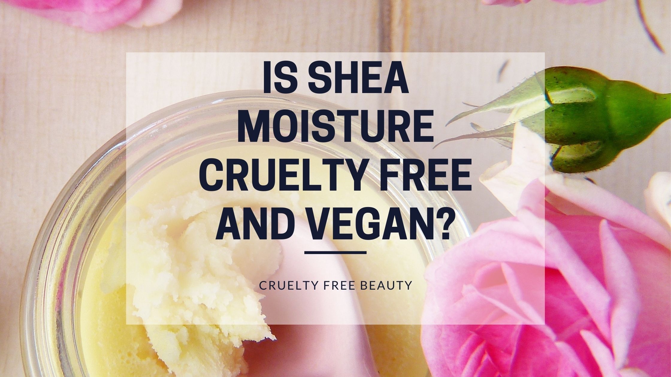 Is Shea Moisture Cruelty Free and Vegan? (2021) - Cruelty ...