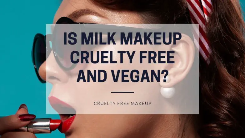 Is Milk Makeup cruelty free and vegan featured image
