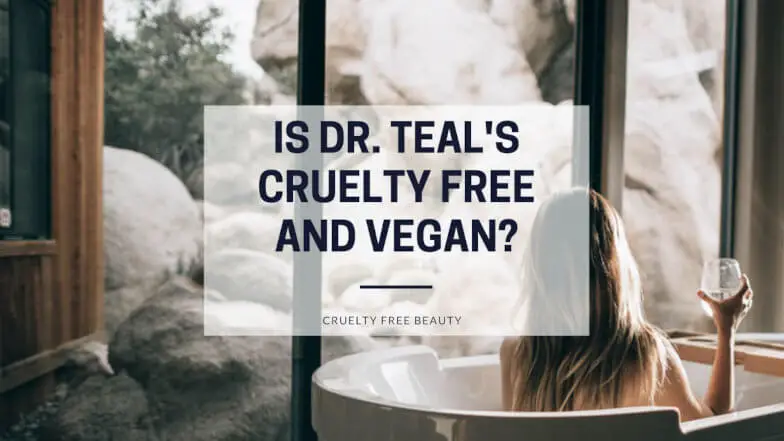 Is Dr. Teal's Cruelty Free and Vegan featured image
