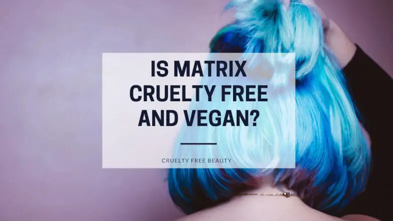 Is Matrix Cruelty Free and Vegan? (2022 Update) - Cruelty Free Only