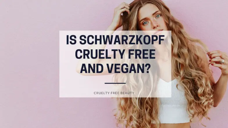 Is Schwarzkopf Cruelty Free and Vegan featured image